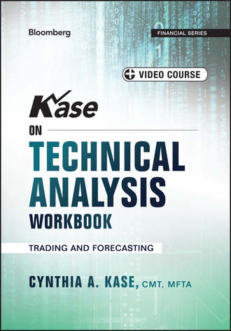 Cynthia Kase A.. Kase on Technical Analysis Workbook. Trading and Forecasting