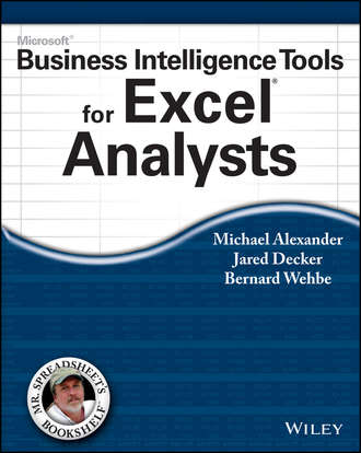 Michael  Alexander. Microsoft Business Intelligence Tools for Excel Analysts
