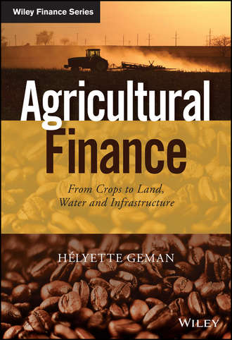 Helyette  Geman. Agricultural Finance. From Crops to Land, Water and Infrastructure
