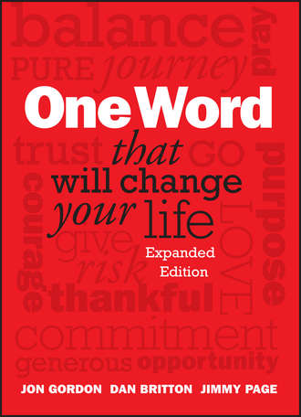 Dan  Britton. One Word That Will Change Your Life, Expanded Edition