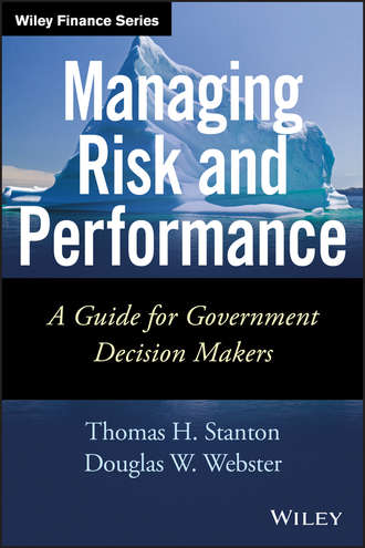 Thomas  Stanton. Managing Risk and Performance. A Guide for Government Decision Makers