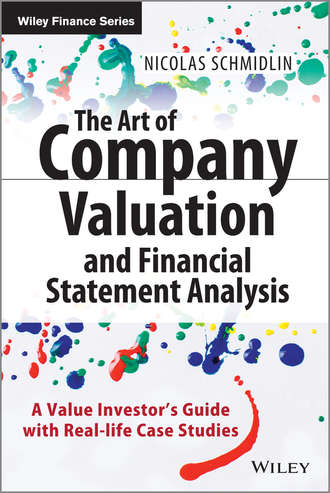 Nicolas  Schmidlin. The Art of Company Valuation and Financial Statement Analysis. A Value Investor's Guide with Real-life Case Studies