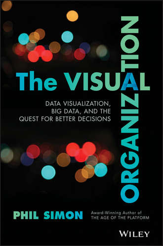 Phil  Simon. The Visual Organization. Data Visualization, Big Data, and the Quest for Better Decisions