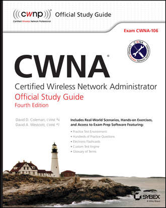 David Coleman D.. CWNA. Certified Wireless Network Administrator Official Study Guide: Exam CWNA-106