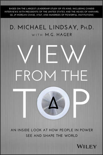 D. Lindsay Michael. View From the Top. An Inside Look at How People in Power See and Shape the World