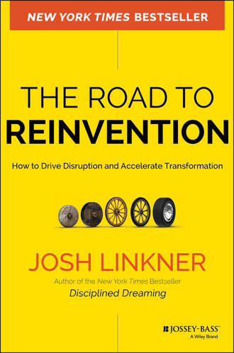 Josh  Linkner. The Road to Reinvention. How to Drive Disruption and Accelerate Transformation
