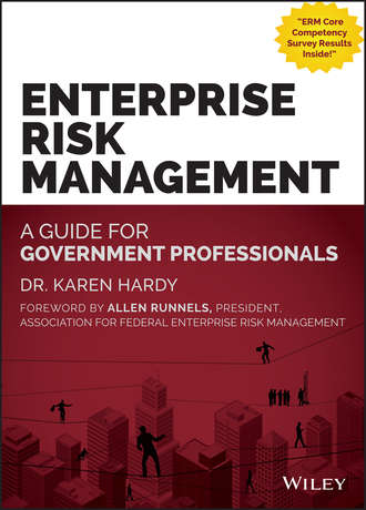 Karen  Hardy. Enterprise Risk Management. A Guide for Government Professionals