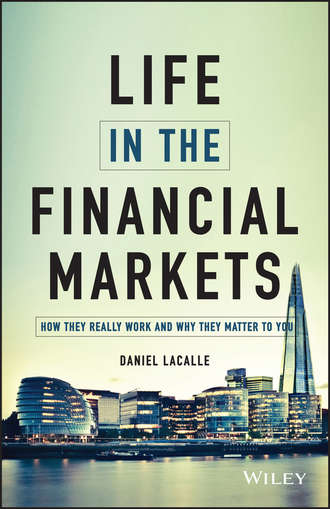 Daniel  Lacalle. Life in the Financial Markets. How They Really Work And Why They Matter To You
