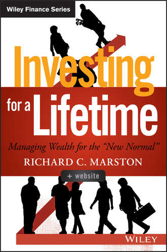 Richard Marston C.. Investing for a Lifetime. Managing Wealth for the 