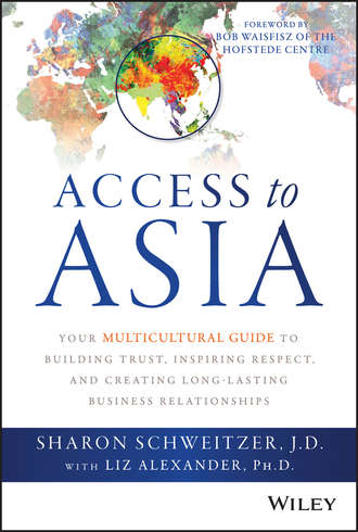 Sharon  Schweitzer. Access to Asia. Your Multicultural Guide to Building Trust, Inspiring Respect, and Creating Long-Lasting Business Relationships