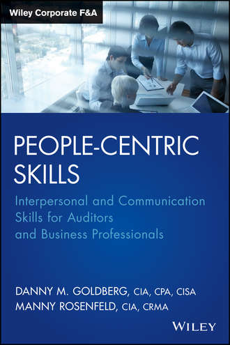 Manny  Rosenfeld. People-Centric Skills. Interpersonal and Communication Skills for Auditors and Business Professionals