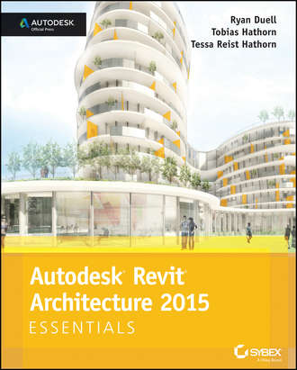 Ryan  Duell. Autodesk Revit Architecture 2015 Essentials. Autodesk Official Press