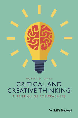 Robert  DiYanni. Critical and Creative Thinking. A Brief Guide for Teachers