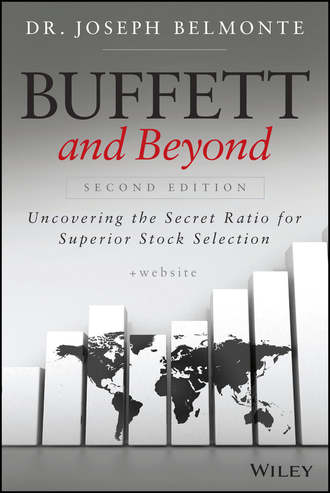 Joseph  Belmonte. Buffett and Beyond. Uncovering the Secret Ratio for Superior Stock Selection