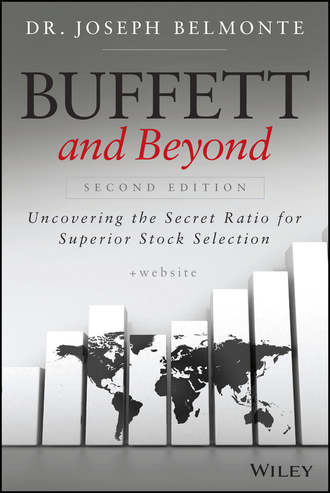 Buffett and Beyond. Uncovering the Secret Ratio for Superior Stock Selection. Joseph  Belmonte