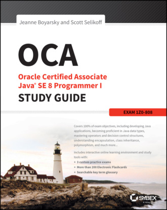 Jeanne  Boyarsky. OCA: Oracle Certified Associate Java SE 8 Programmer I Study Guide. Exam 1Z0-808
