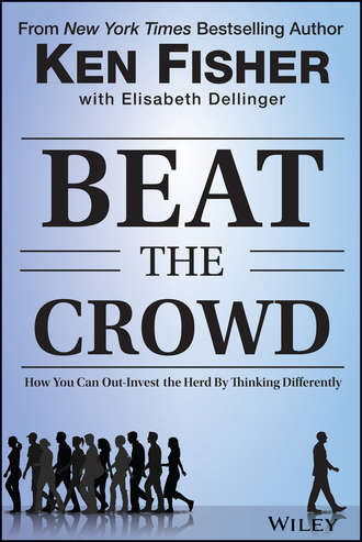 Elisabeth  Dellinger. Beat the Crowd. How You Can Out-Invest the Herd by Thinking Differently