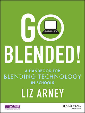 Liz  Arney. Go Blended!. A Handbook for Blending Technology in Schools