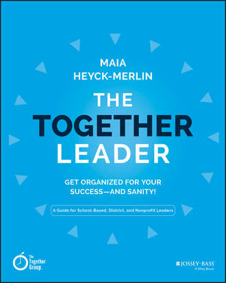 Maia  Heyck-Merlin. The Together Leader. Get Organized for Your Success - and Sanity!