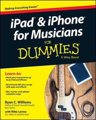Mike  Levine. iPad and iPhone For Musicians For Dummies
