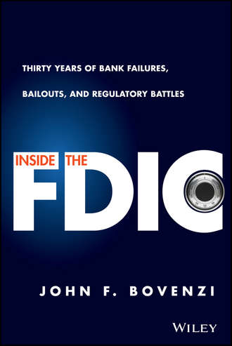John Bovenzi F.. Inside the FDIC. Thirty Years of Bank Failures, Bailouts, and Regulatory Battles