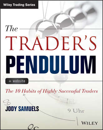 Jody  Samuels. The Trader's Pendulum. The 10 Habits of Highly Successful Traders