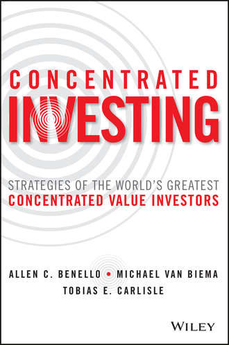 Michael Biema van. Concentrated Investing. Strategies of the World's Greatest Concentrated Value Investors