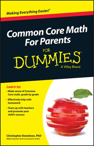 Christopher  Danielson. Common Core Math For Parents For Dummies with Videos Online