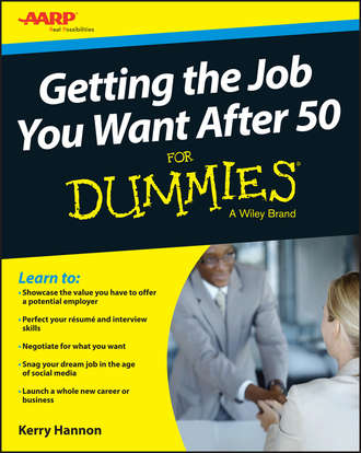 Kerry  Hannon. Getting the Job You Want After 50 For Dummies