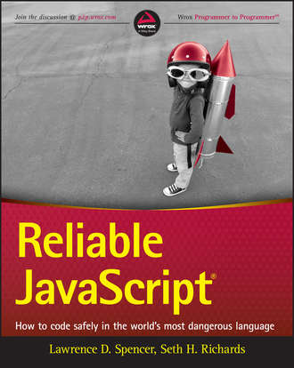 Lawrence Spencer D.. Reliable JavaScript. How to Code Safely in the World's Most Dangerous Language
