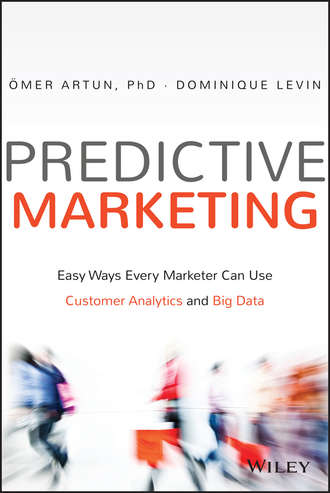 Omer  Artun. Predictive Marketing. Easy Ways Every Marketer Can Use Customer Analytics and Big Data