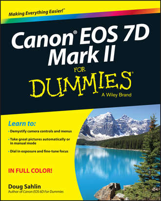 Doug  Sahlin. Canon EOS 7D Mark II For Dummies