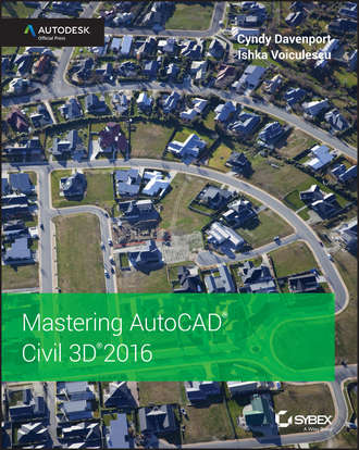 Cyndy  Davenport. Mastering AutoCAD Civil 3D 2016. Autodesk Official Press