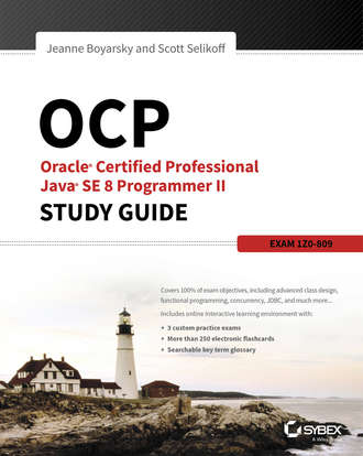 Jeanne  Boyarsky. OCP: Oracle Certified Professional Java SE 8 Programmer II Study Guide. Exam 1Z0-809