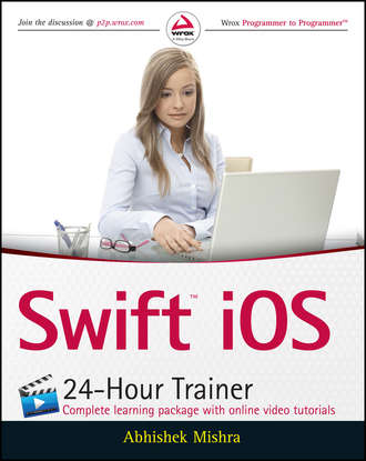 Abhishek  Mishra. Swift iOS 24-Hour Trainer