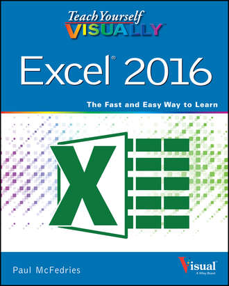 McFedries. Teach Yourself VISUALLY Excel 2016