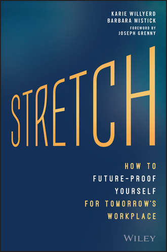 Джозеф Гренни. Stretch. How to Future-Proof Yourself for Tomorrow's Workplace