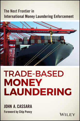 Chip Poncy. Trade-Based Money Laundering. The Next Frontier in International Money Laundering Enforcement