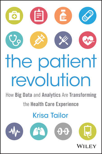Krisa  Tailor. The Patient Revolution. How Big Data and Analytics Are Transforming the Health Care Experience
