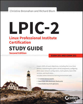 Richard Blum. LPIC-2: Linux Professional Institute Certification Study Guide. Exam 201 and Exam 202
