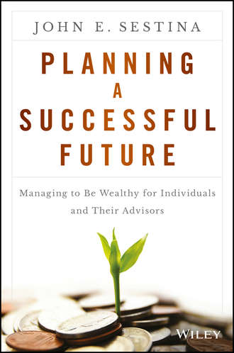 John Sestina E.. Planning a Successful Future. Managing to Be Wealthy for Individuals and Their Advisors