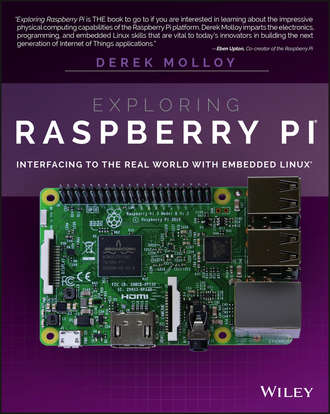 Derek Molloy. Exploring Raspberry Pi. Interfacing to the Real World with Embedded Linux