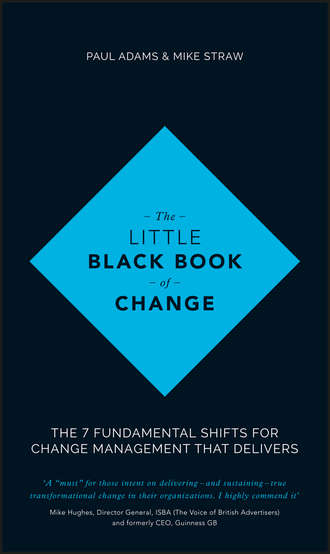 Paul  Adams. The Little Black Book of Change. The 7 fundamental shifts for change management that delivers