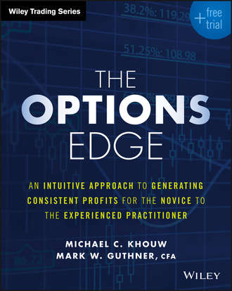 Michael Khouw C.. The Options Edge. An Intuitive Approach to Generating Consistent Profits for the Novice to the Experienced Practitioner