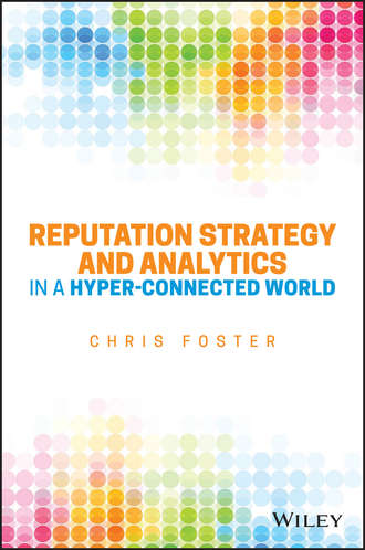 Chris  Foster. Reputation Strategy and Analytics in a Hyper-Connected World