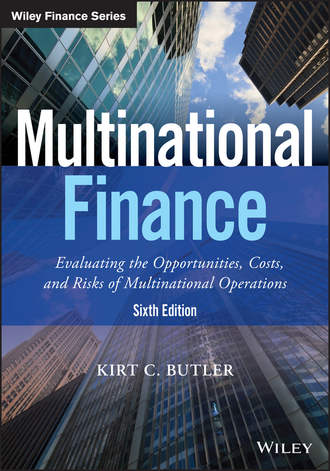 Kirt Butler C.. Multinational Finance. Evaluating the Opportunities, Costs, and Risks of Multinational Operations
