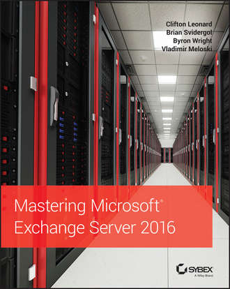 Brian  Svidergol. Mastering Microsoft Exchange Server 2016