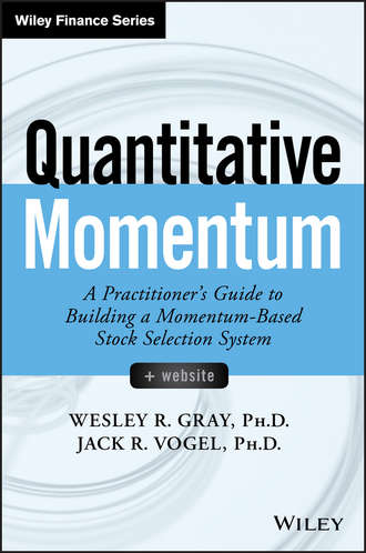 Wesley R. Gray. Quantitative Momentum. A Practitioner's Guide to Building a Momentum-Based Stock Selection System