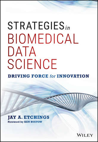 Jay Etchings A.. Strategies in Biomedical Data Science. Driving Force for Innovation