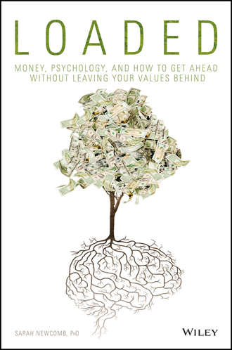 Sarah  Newcomb. Loaded. Money, Psychology, and How to Get Ahead without Leaving Your Values Behind